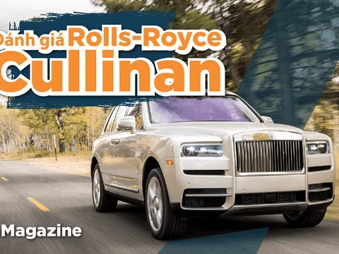 Đánh giá xe Rolls-Royce Cullinan: Trải nghiệm đẳng cấp và khác biệt