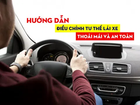 [Video] Hướng dẫn điều chỉnh tư thế lái xe thoải mái, an toàn