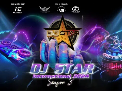 DJ Star International 2024: Sự kiện âm nhạc vươn tầm quốc tế