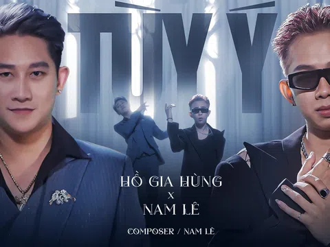 Hồ Gia Hùng – Nam Lê gây sốt với MV “Tuỳ ý”