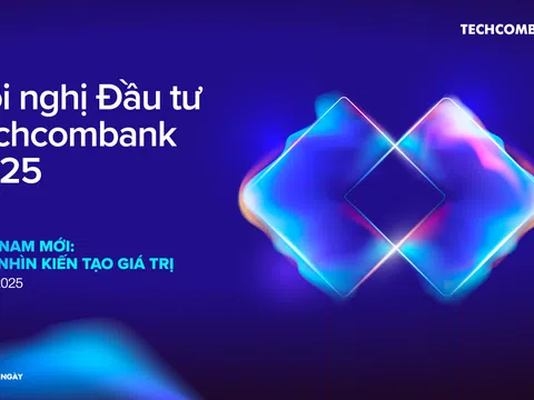 Hướng đến diễn đàn đầu tư quốc tế Techcombank 2025: “Việt Nam mới: Tầm nhìn kiến tạo giá trị”