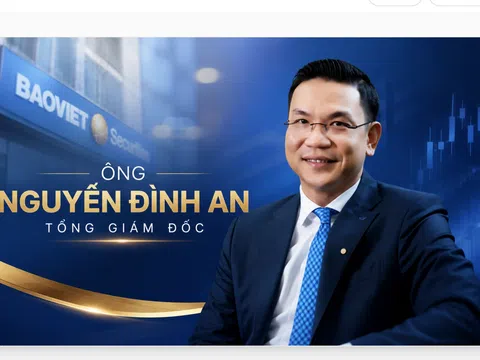 Nhà quản lý 17 năm kinh nghiệm Nguyễn Đình An trở thành Tổng giám đốc Chứng khoán Bảo Việt
