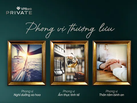 VPBank Private: Khi trải nghiệm cá nhân hóa trở thành chuẩn mực sống thượng lưu