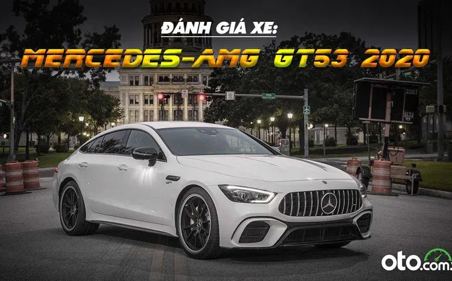 Đánh giá xe Mercedes-AMG GT53 2020: Dành cho người đam mê tốc độ