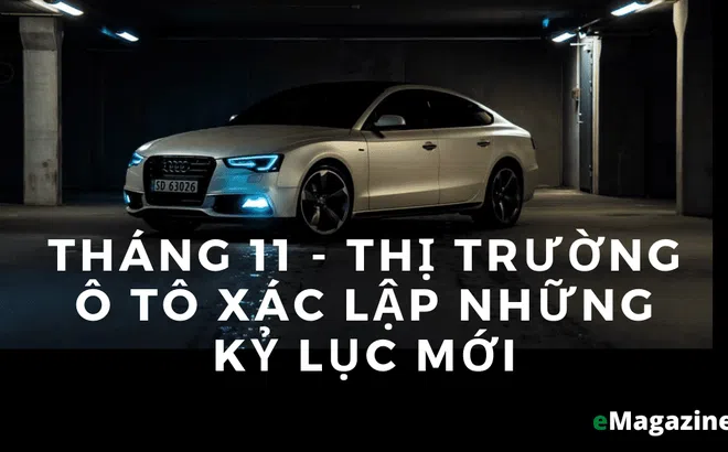 Tháng 11- Thị trường ô tô xác lập những kỷ lục mới