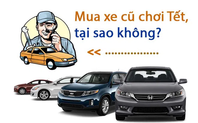 Mua xe ô tô cũ chơi Tết, tại sao không?