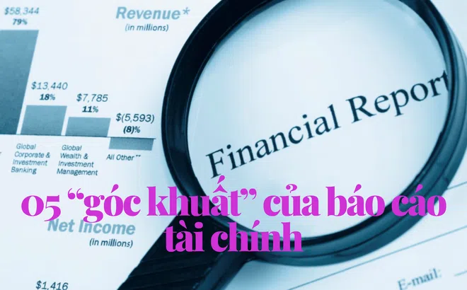 05 “góc khuất” của báo cáo tài chính doanh nghiệp nhà đầu tư  cần lưu tâm