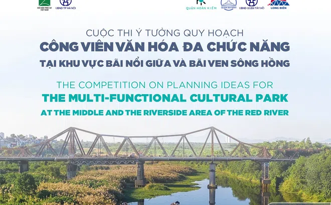 Hà Nội: Phát động cuộc thi ý tưởng quy hoạch gần 400ha bãi nổi giữa và bãi ven sông Hồng thành Công viên văn hoá