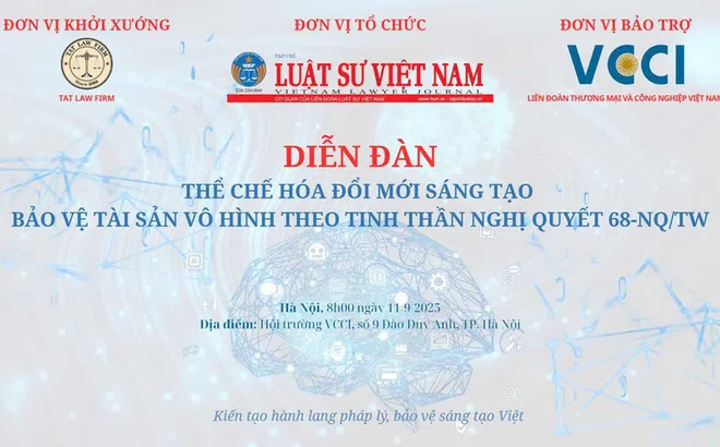 Diễn đàn “Thể chế hoá đổi mới sáng tạo - Bảo vệ tài sản vô hình theo tinh thần Nghị quyết 68-NQ/TW”