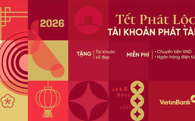 Tết phát lộc – Tài khoản phát tài với ưu đãi từ VietinBank