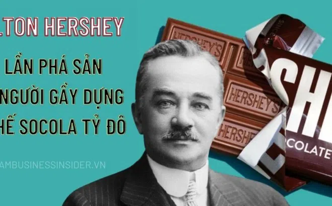 Cuộc đời của ông chủ đế chế socola tỷ đô Hershey: Ba lần phá sản vẫn không đầu hàng số phận