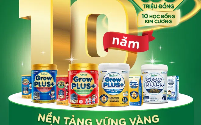 Nutifood GrowPLUS+ tri ân khách hàng với tổng trị giá đến 18 tỷ đồng