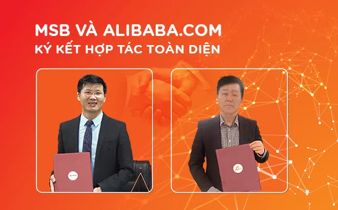 MSB ký với Alibaba hỗ trợ doanh nghiệp xuất nhập khẩu