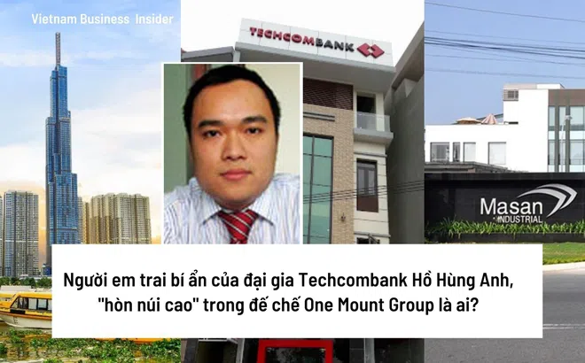Người em trai bí ẩn của đại gia Techcombank Hồ Hùng Anh, "hòn núi cao" trong đế chế One Mount Group là ai?