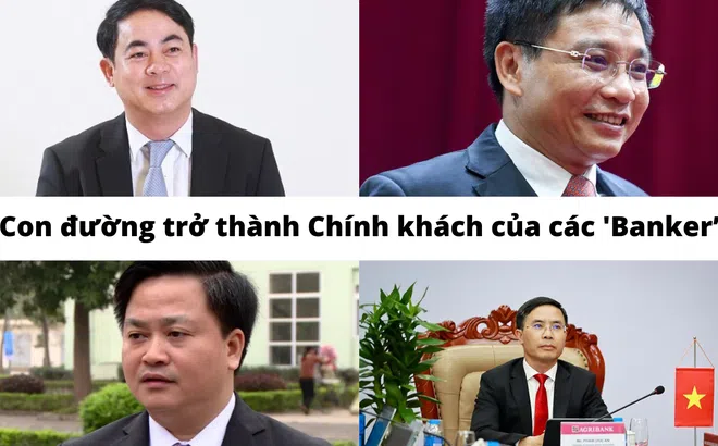 Hành trình trở thành chính khách của các 'Banker'