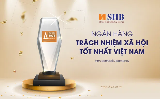 SHB được vinh danh “Ngân hàng có trách nhiệm xã hội tốt nhất Việt Nam”