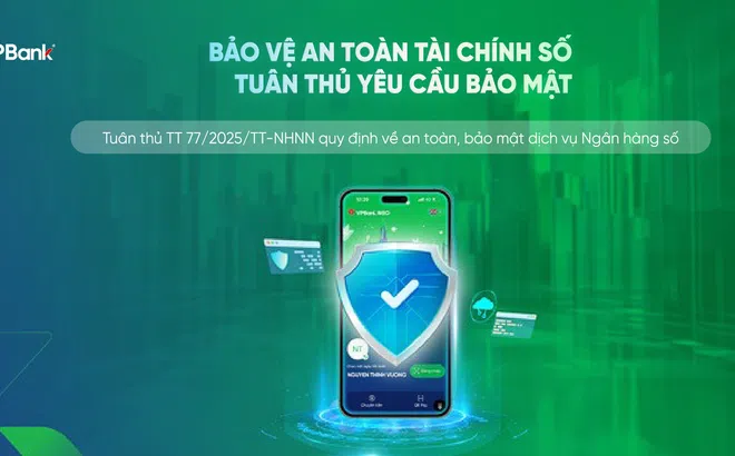 Thực thi Thông tư 77, VPBank củng cố “tuyến phòng thủ” thiết bị trong ngân hàng số