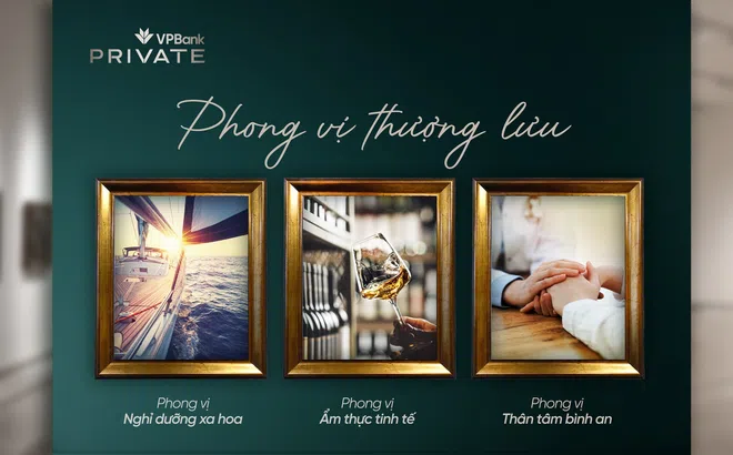 VPBank Private: Khi trải nghiệm cá nhân hóa trở thành chuẩn mực sống thượng lưu