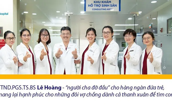 PGS.TS.BS Lê Hoàng, người “ươm mầm sự sống” cho hàng ngàn cặp vợ chồng